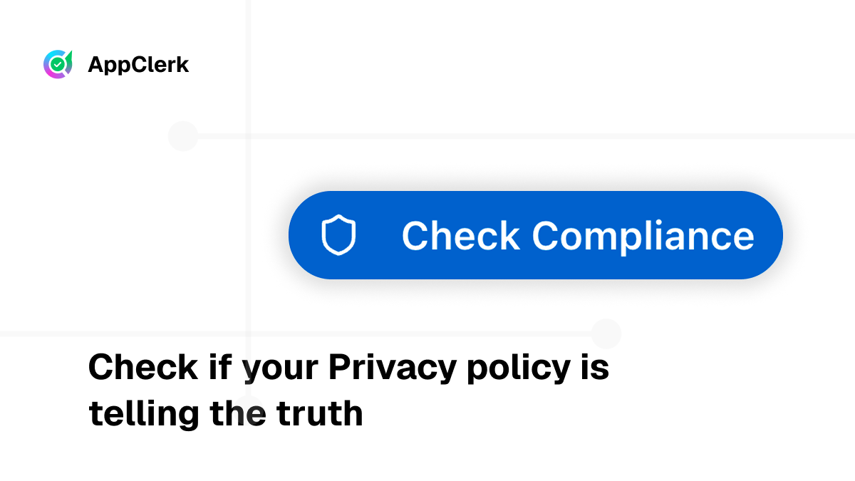 Introducing Compliance Check: Verify Your Privacy Policy Matches Your App